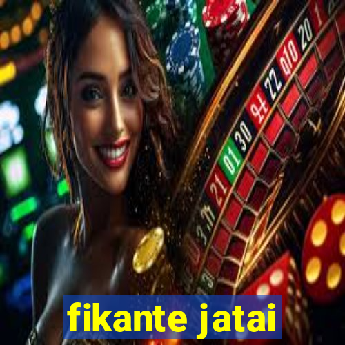 fikante jatai